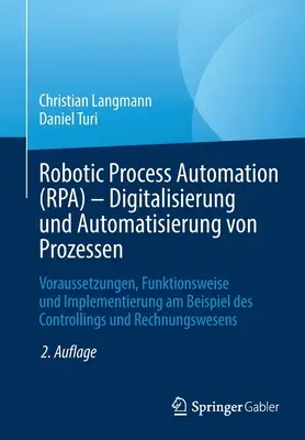 Robotická automatizácia procesov (Rpa) - Digitalisierung Und Automatisierung Von Prozessen: Voraussetzungen, Funktionsweise Und Implementierung Am Beispiel - Robotic Process Automation (Rpa) - Digitalisierung Und Automatisierung Von Prozessen: Voraussetzungen, Funktionsweise Und Implementierung Am Beispiel