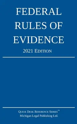 Federálne pravidlá dokazovania; vydanie 2021: S vnútornými krížovými odkazmi - Federal Rules of Evidence; 2021 Edition: With Internal Cross-References