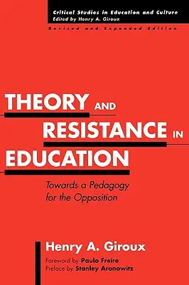 Teória a odpor vo vzdelávaní: K pedagogike opozície, revidované a rozšírené vydanie - Theory and Resistance in Education: Towards a Pedagogy for the Opposition, Revised and Expanded Edition