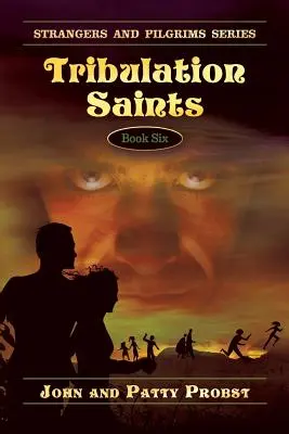 Svätí súženia: Séria Cudzinci a pútnici, kniha šiesta - Tribulation Saints: Strangers and Pilgrims Series Book Six