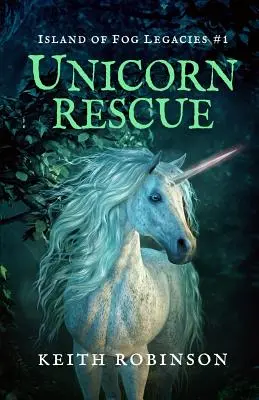 Záchrana jednorožca (Ostrov hmlových odkazov #1) - Unicorn Rescue (Island of Fog Legacies #1)