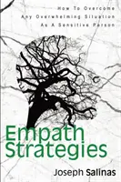 Empatické stratégie: Ako ako citlivá osoba prekonať akúkoľvek zdrvujúcu situáciu - Empath Strategies: How To Overcome Any Overwhelming Situation As A Sensitive Person