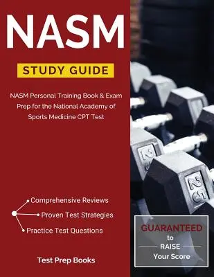 Študijná príručka NASM: NASM Personal Training Book & Exam Prep for the National Academy of Sports Medicine CPT Test (Príprava na skúšku Národnej akadémie športovej medicíny) - NASM Study Guide: NASM Personal Training Book & Exam Prep for the National Academy of Sports Medicine CPT Test