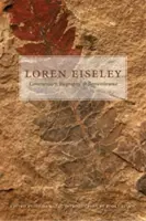 Loren Eiseleyová: Eiseley: komentáre, životopis a spomienky - Loren Eiseley: Commentary, Biography, and Remembrance