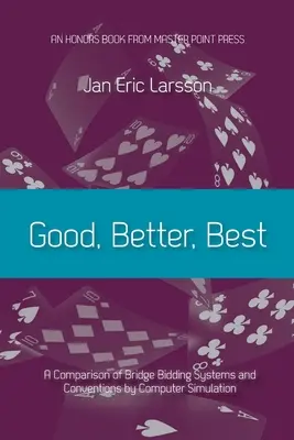 Dobrý, lepší, najlepší: porovnanie bridžových systémov a konvencií pomocou počítačovej simulácie - Good, Better, Best: A comparison of bridge bidding systems and conventions by computer simulation