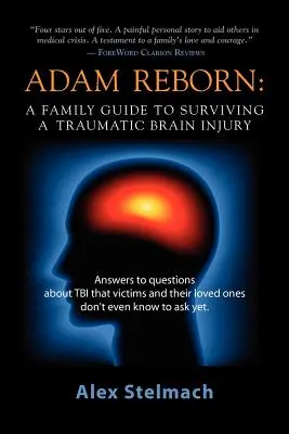 Adam Reborn: Rodinný sprievodca prežitím traumatického poranenia mozgu - Adam Reborn: A Family Guide to Surviving a Traumatic Brain Injury