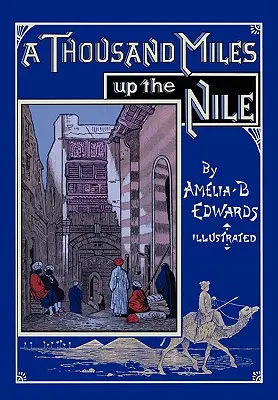 Tisíc míľ po Níle: Plne ilustrované druhé vydanie - A Thousand Miles up the Nile: Fully Illustrated Second Edition