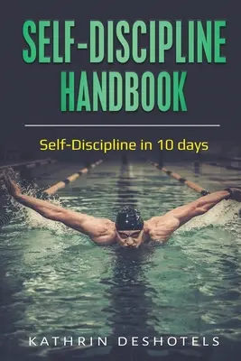 Príručka sebadisciplíny: Sebadisciplína za 10 dní - Self-Discipline Handbook: Self-Discipline in 10 days