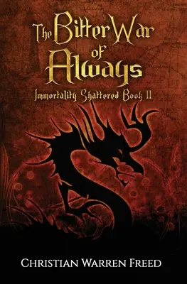 Trpká vojna naveky: Rozbitá nesmrteľnosť Kniha II - The Bitter War of Always: Immortality Shattered Book II