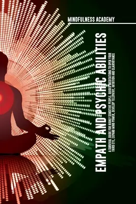 Empatické a psychické schopnosti Sprievodca prežitím pre vysoko citlivých ľudí. Riadené meditácie na otvorenie tretieho oka, rozšírenie sily mysle, rozvoj telepatie - Empath and Psychic Abilities A Survival Guide for Highly Sensitive People. Guided Meditations to Open Your Third Eye, Expand Mind Power, Develop Telep