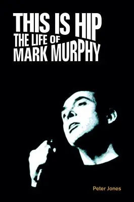 This is Hip: The Life of Mark Murphy