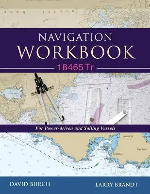 Cvičebnica navigácie 18465 Tr: Pre plavidlá s motorovým pohonom a plachetnice - Navigation Workbook 18465 Tr: For Power-Driven and Sailing Vessels