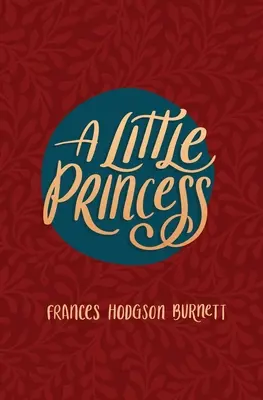 Malá princezná: Celý príbeh Sary Creweovej je teraz po prvý raz vyrozprávaný - A Little Princess: Being the Whole Story of Sara Crewe Now Told for the First Time