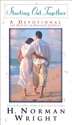 Začíname spolu: Devotional for Dating or Engaged Couples (Devocionál pre páry, ktoré spolu chodia alebo sú zasnúbené) - Starting Out Together: A Devotional for Dating or Engaged Couples