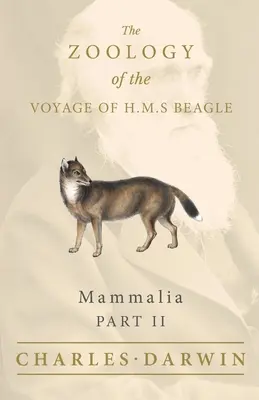 Mammalia - časť II - Zoológia plavby lode H.M.S. Beagle - Mammalia - Part II - The Zoology of the Voyage of H.M.S Beagle