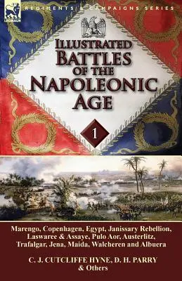 Ilustrované bitky napoleonského obdobia - 1. zväzok: Marengo, Kodaň, Egypt, povstanie janičiarov, Laswaree a Assaye, Pulo Aor, Slavkov, Trafalga - Illustrated Battles of the Napoleonic Age-Volume 1: Marengo, Copenhagen, Egypt, Janissary Rebellion, Laswaree & Assaye, Pulo Aor, Austerlitz, Trafalga