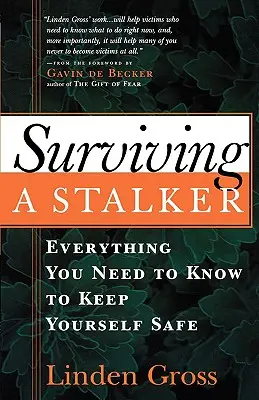 Ako prežiť prenasledovateľa: Všetko, čo potrebujete, aby ste sa ochránili. - Surviving a Stalker: Everything You Need to Keep Yourself Safe