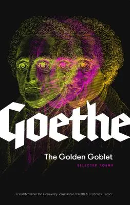 Zlatý pohár: vybrané Goetheho básne - The Golden Goblet: Selected Poems of Goethe