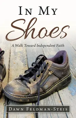 V mojich topánkach: Kráčanie k nezávislej viere - In My Shoes: A Walk Toward Independent Faith