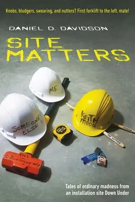 Na mieste záleží: Príbehy obyčajného šialenstva z miesta inštalácie Down Under - Site Matters: Tales of ordinary madness from an installation site Down Under