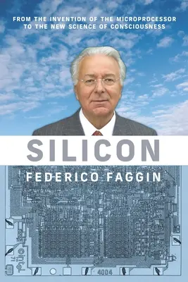 Silikón: Od vynálezu mikroprocesora po novú vedu o vedomí - Silicon: From the Invention of the Microprocessor to the New Science of Consciousness