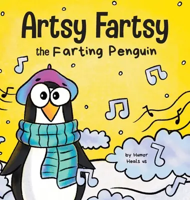 Prdiaci tučniak Artsy Fartsy: Príbeh o kreatívnom tučniakovi, ktorý prdí. - Artsy Fartsy the Farting Penguin: A Story About a Creative Penguin Who Farts