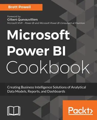 Microsoft Power BI Cookbook: Viac ako 100 receptov na vytváranie výkonných riešení Business Intelligence na podporu efektívneho rozhodovania - Microsoft Power BI Cookbook: Over 100 recipes for creating powerful Business Intelligence solutions to aid effective decision-making