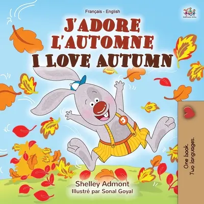 J'adore l'automne Milujem jeseň: Francúzsko-anglická dvojjazyčná kniha - J'adore l'automne I Love Autumn: French English Bilingual Book