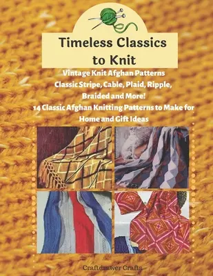 Nadčasová klasika na pletenie Vintage vzory pletených afgánov Klasické pruhy, káble, plédy, ripsy, pleteniny a ďalšie! 14 klasických vzorov na pletenie afgánov - Timeless Classics to Knit Vintage Knit Afghan Patterns Classic Stripe, Cable, Plaid, Ripple, Braided and More! 14 Classic Afghan Knitting Patterns to