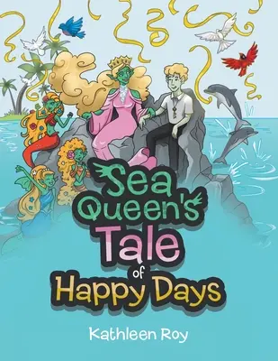 Príbeh morskej kráľovnej o šťastných dňoch - Sea Queen's Tale of Happy Days