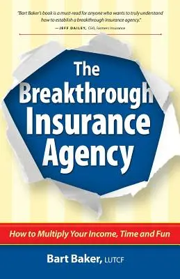 Prelomová poisťovacia agentúra: Ako znásobiť svoje príjmy, čas a zábavu - The Breakthrough Insurance Agency: How to Multiply Your Income, Time and Fun
