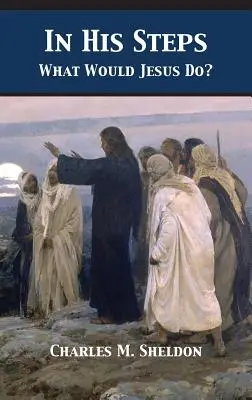 V jeho stopách: Čo by urobil Ježiš? - In His Steps: What Would Jesus Do?