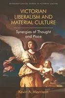 Viktoriánsky liberalizmus a materiálna kultúra: Synergie myslenia a miesta - Victorian Liberalism and Material Culture: Synergies of Thought and Place