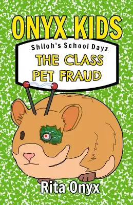 Onyx Kids Shiloh's School Dayz: Podvod s triednymi zvieratkami - Onyx Kids Shiloh's School Dayz: The Class Pet Fraud