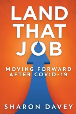 Získajte tú prácu - posun vpred po Covid-19 - Land That Job - Moving Forward After Covid-19