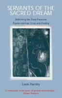 Služobníci posvätného sna: Znovuzrodenie hlbokej ženskosti: Psycho-spirituálna kríza a uzdravenie - Servants of the Sacred Dream: Rebirthing the Deep Feminine: Psycho-spiritual Crisis and Healing