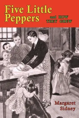 Päť malých papričiek a ako vyrástli - Five Little Peppers and How They Grew