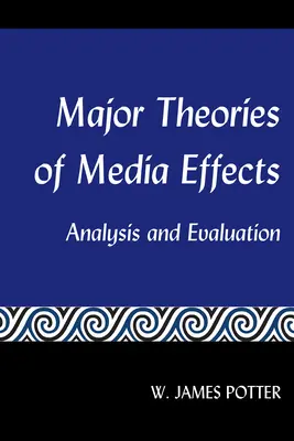 Hlavné teórie mediálnych účinkov; analýza a hodnotenie - Major Theories of Media Effects; Analysis and Evaluation