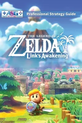 Profesionálna strategická príručka The Legend of Zelda Links Awakening: (Full Color Paperback): 100% neoficiálny - 100% nápomocný - The Legend of Zelda Links Awakening Professional Strategy Guide: 100% Unofficial - 100% Helpful (Full Color Paperback)