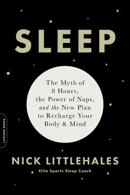 Spánok: Mýtus o 8 hodinách, sila zdriemnutia a nový plán na dobitie tela a mysle - Sleep: The Myth of 8 Hours, the Power of Naps, and the New Plan to Recharge Your Body and Mind