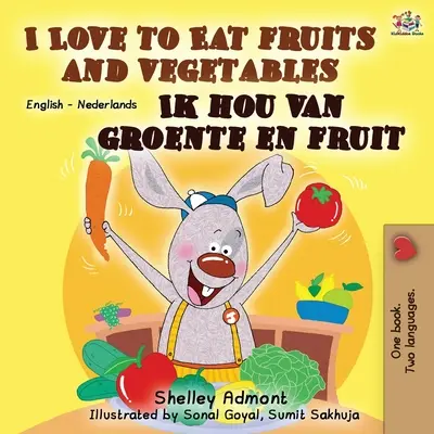 Milujem jesť ovocie a zeleninu Ik hou van groente en fruit: Anglicko-holandská dvojjazyčná kniha - I Love to Eat Fruits and Vegetables Ik hou van groente en fruit: English Dutch Bilingual Book