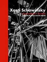 Xanti Schawinsky - Vom Bauhaus in die Welt. Z Bauhausu do sveta - Xanti Schawinsky - Vom Bauhaus in die Welt. From the Bauhaus into the World