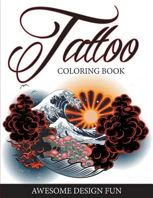 Tetovanie Omaľovánky: Úžasná dizajnová zábava - Tattoo Coloring Book: Awesome Design Fun