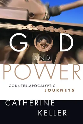 Boh a moc: Kontraapokalyptické cesty - God and Power: Counter-Apocalyptic Journeys