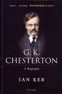 G. K. Chesterton: G. Chesterton: Životopis - G. K. Chesterton: A Biography