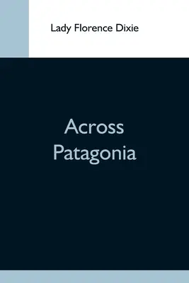 Cez Patagóniu - Across Patagonia