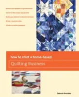 Ako začať podomácky podnikať v oblasti quiltovania - How to Start a Home-Based Quilting Business