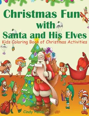 Vianočná zábava so Santom a jeho škriatkami: Detské maľovanky s vianočnými aktivitami - Christmas Fun with Santa and His Elves: Kids Coloring Book of Christmas Activities