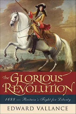 Slávna revolúcia: 1688: Britský boj za slobodu - Glorious Revolution: 1688: Britain's Fight for Liberty
