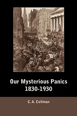 Naše záhadné paniky, 1830-1930 - Our Mysterious Panics, 1830-1930